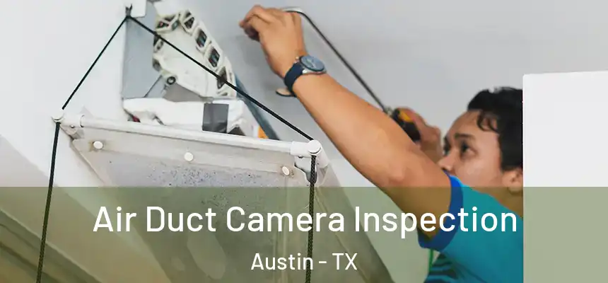 Air Duct Camera Inspection Austin - TX