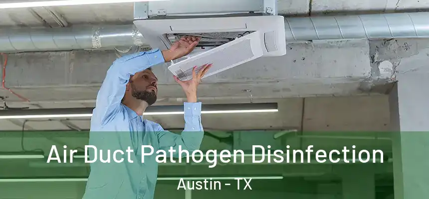 Air Duct Pathogen Disinfection Austin - TX