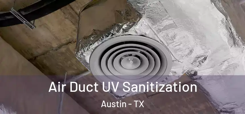 Air Duct UV Sanitization Austin - TX