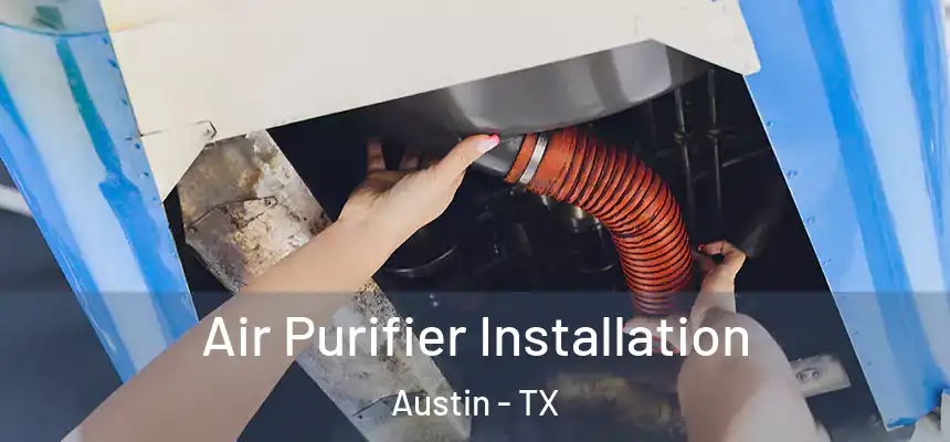  Air Purifier Installation Austin - TX