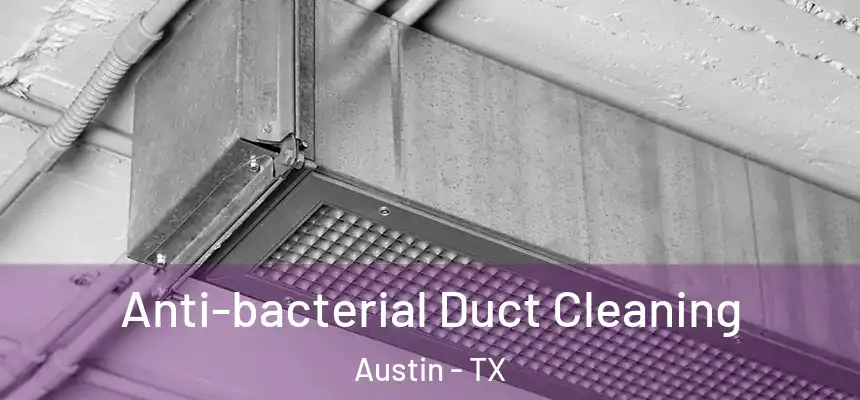 Anti-bacterial Duct Cleaning Austin - TX