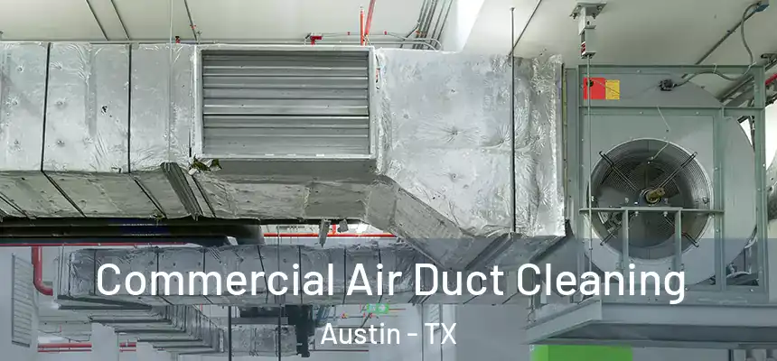 Commercial Air Duct Cleaning Austin - TX