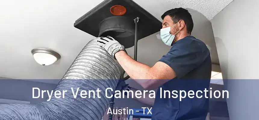 Dryer Vent Camera Inspection Austin - TX
