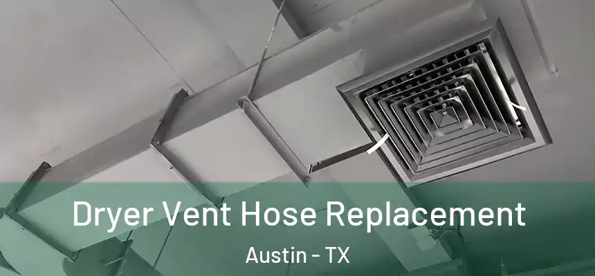Dryer Vent Hose Replacement Austin - TX