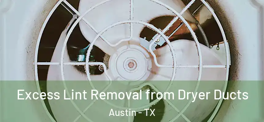 Excess Lint Removal from Dryer Ducts Austin - TX