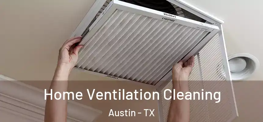 Home Ventilation Cleaning Austin - TX