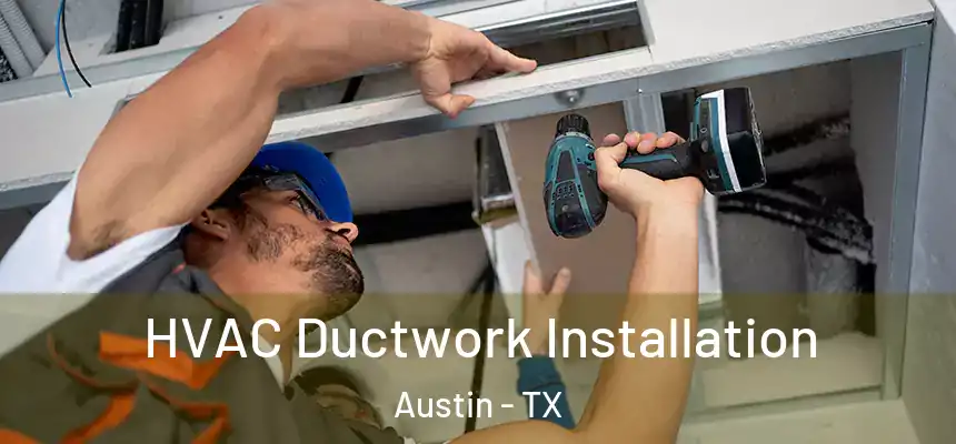 HVAC Ductwork Installation Austin - TX