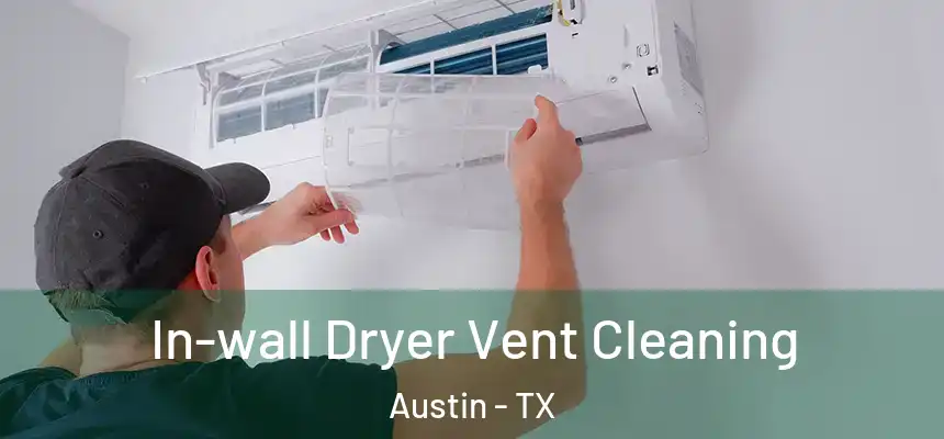 In-wall Dryer Vent Cleaning Austin - TX