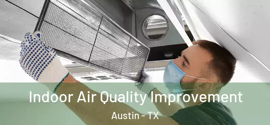 Indoor Air Quality Improvement Austin - TX