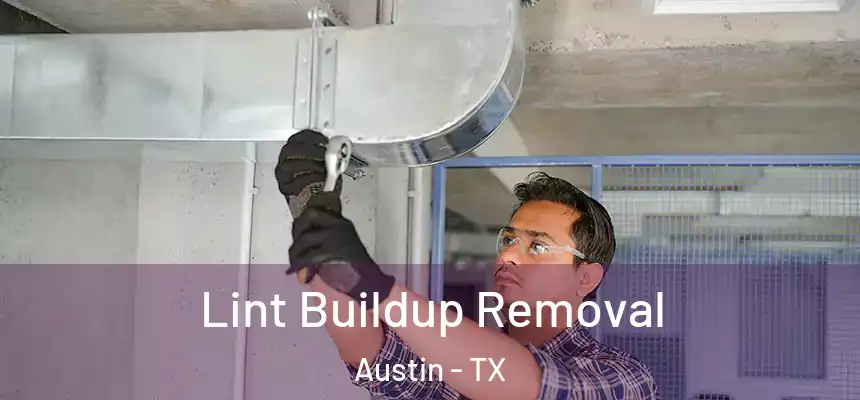 Lint Buildup Removal Austin - TX