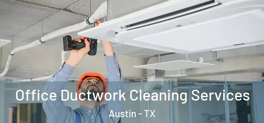Office Ductwork Cleaning Services Austin - TX