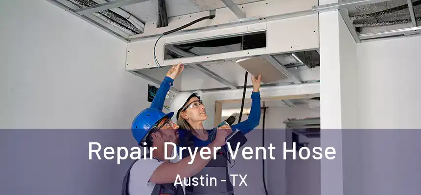 Repair Dryer Vent Hose Austin - TX