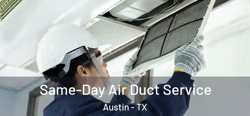 Same-Day Air Duct Service Austin - TX