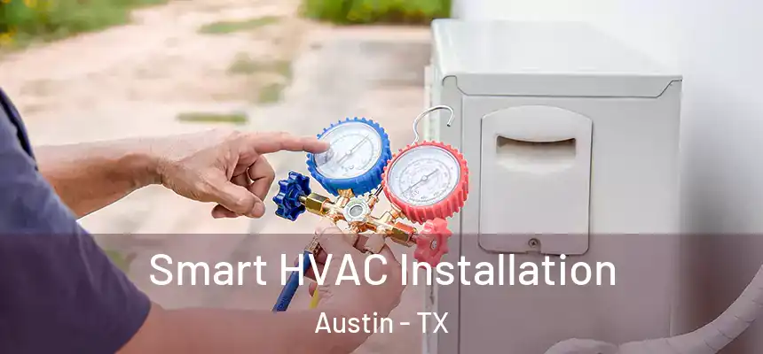 Smart HVAC Installation Austin - TX