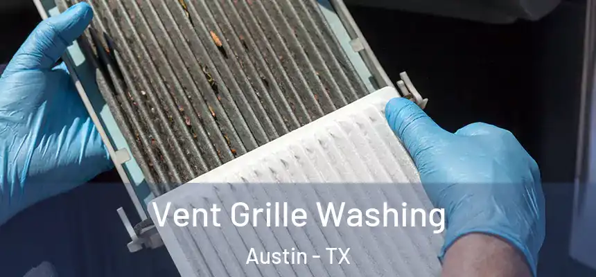 Vent Grille Washing Austin - TX